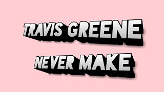 Travis Greene Never make lyrics [upl. by Deerc]