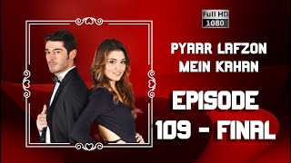 Pyaar Lafzon Mein Kahan  Episode 109  FINAL [upl. by Scrivings305]