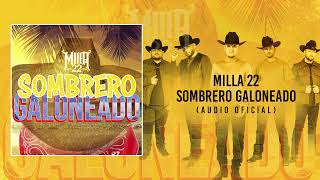 Milla 22  Sombrero Galoneado Audio Oficial [upl. by Amuh885]