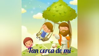 Tan cerca de mí para niños canción con letra para catecismo [upl. by Clay500]