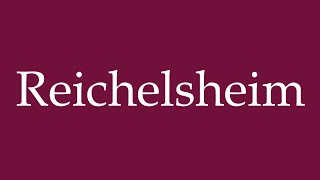 How to Pronounce Reichelsheim Correctly in German [upl. by Uriia]