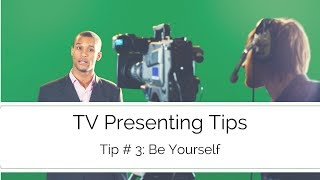 TV Presenting Tips  Be yourself [upl. by Lucius]