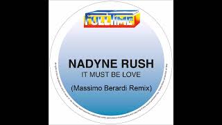 Nadyne Rush  It must be love Massimo Berardi Remix [upl. by Lapides174]