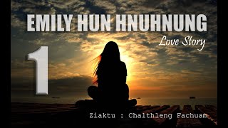 Emily hun hnuhnung Then 1na Mizo thawnthu ngaihnawm Love Story [upl. by Margarida106]