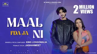 Maal Fda Ja Ni  King Longowalia Ft Jashanmeet Official Video New Punjabi Song 2024  My Music 47 [upl. by Napas]