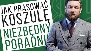 Jak prasować koszulę  NIEZBĘDNY poradnik dla każdego mężczyzny [upl. by Naleag]