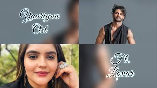 Yaariyan Ost  Ft Lovar  Must Watch [upl. by Adnarom884]