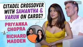 Priyanka Chopra REACTS to CITADEL Crossover With Samantha and Varun  Richard Madden Interview [upl. by Yrrehs]