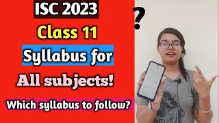 ISC 2023 Class 11  Syllabus for all the subjects  Which syllabus to follow [upl. by Niatsirk711]