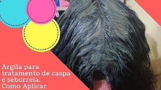 Argila para tratamento de caspa e seborreia Como Aplicar [upl. by Karen441]