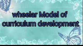 wheeler model of curriculum developmentYAZMAN EDUCATION ACADEMY [upl. by Attennot]