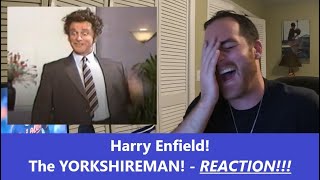 American Reacts  HARRY ENFIELD  The YORKSHIREMAN  Reaction [upl. by Lunneta]