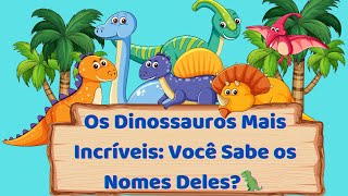 Conheça os Dinossauros Mais Famosos 🦖Aprenda Seus Nomes Brincando🦖Dinossauro para crianças🦕 [upl. by Ocire435]