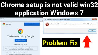 Chrome setupexe is not a valid win32 application windows 7  Chrome not installing windows 7 [upl. by Ocsecnarf160]