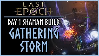 Gathering Storm Shaman Day 1 Build  Last Epoch Build Guide Experimental [upl. by Niklaus]