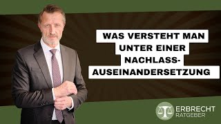 Was versteht man unter einer Nachlassauseinandersetzung [upl. by Hardin261]