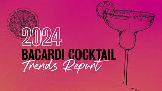 Bacardi Cocktail Trends Report 2024 [upl. by Elyssa]