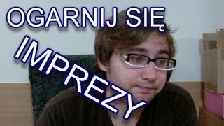 Ogarnij Się  Imprezy [upl. by Marjory]