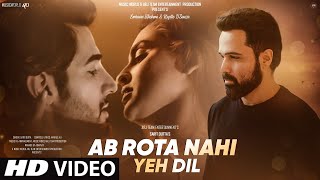 New Song 2023  New Hindi Song  Ab Rota Nahi Yeh Dil  Emraan Hashmi  New Sad Song  Video Song [upl. by Sharl]