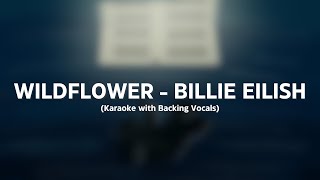 Wildflower  Billie Eilish Karaoke with Backing Vocals [upl. by Kacy600]