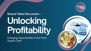 Unlocking Profitability in the Food Supply Chain  Expert Roundtable Discussion [upl. by Ellan]