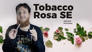 Tobacco Rosa SE natural niche perfume Review  Elkhaldi Perfumes [upl. by Denice]