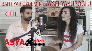 Aysel YAKUPOĞLU feat Bahtiyar ÖZDEMİR  Gül [upl. by Crenshaw]