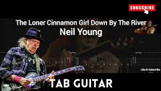 NEIL YOUNG  THE LONER CINNAMON GIRL DOWN BY THE RIVER  TAB GUITAR [upl. by Elleoj]