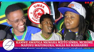 KAMWE AWAPIGA MKWARA MZITO SIMBA MCHOME MAPOVU AFUNGUKA K MZIWANDA ALIA NA MASHABIKI [upl. by Nevek]