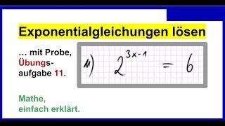 Exponentialgleichungen lösen mit Probe Übungsaufgabe 11 mit Logarithmus lösen [upl. by Lopes]