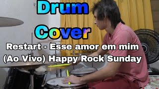 Restart  Esse Amor em mim Ao Vivo Happy Rock Sunday  Drum Cover [upl. by Milt]