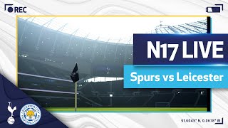 N17 LIVE  Spurs v Leicester  Prematch buildup [upl. by Lombard]