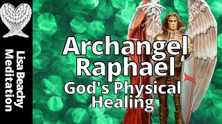 ARCHANGEL RAPHAEL  Gods Physical Healing Guided Meditation [upl. by Akima]