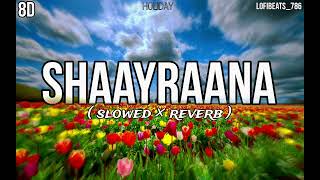 SHAAYRAANA SLOWED × REVERB  HOLIDAY 8D AUDIOLofiBeats447 trendingviral shorts lofisong [upl. by Janessa]