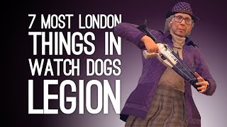 Watch Dogs Legion 7 Most London Things in Watch Dogs 3 [upl. by Nimzay]