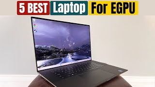 Best Laptops For EGPU of 2024 [upl. by Arimahs100]