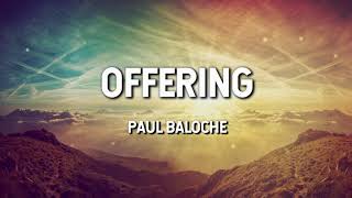 Offering  Paul Baloche Lyric Video [upl. by Coumas]