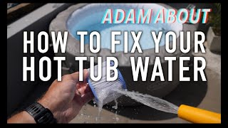 How to FIX your HOT TUB WATER  whatever the problem [upl. by Wivinia]