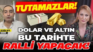 TUTAMAZLAR  Dolar ve Altın Bu Tarihte Ralli Yapacak [upl. by Ruddie]