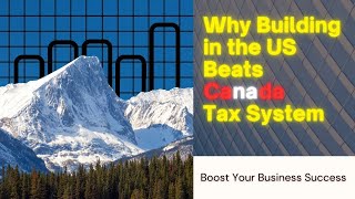 Canada vs US Tax Systems Which Better for Business Success [upl. by Yebot]