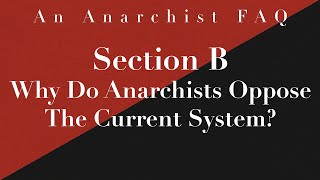 Section B — Why Do Anarchists Oppose The Current System  An Anarchist FAQ [upl. by Camilo]