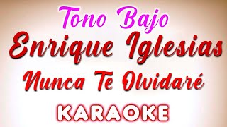 Enrique Iglesias  Nunca Te Olvidaré  KARAOKE TONO BAJO [upl. by Enyawud]