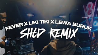 Fever X Liki Tiki X Lewa Buruk SHLD Remix Ft Soundz Fave Kes amp Jaro Local [upl. by Waldos]