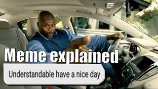 Understandable have a great day meme explained [upl. by Odraode]