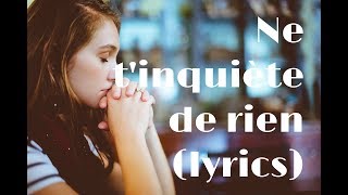 Schekina  Ne tinquiète de rien lyrics [upl. by Hacissej]