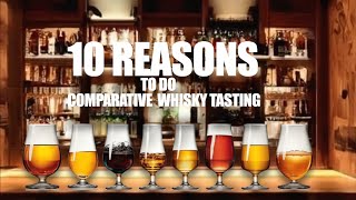 10 Reasons To Do Comparative Whisky Tasting [upl. by Gnohp]