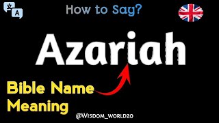 Azariah  Pronunciation and Bible Name Meaning in English [upl. by Munn]