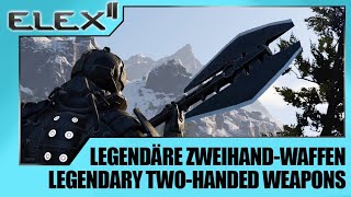 Elex 2 🔷 Guide Legendäre ZweihandWaffen  Legendary TwoHanded Weapons [upl. by Kakalina28]