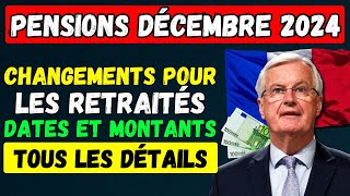 🔴PENSIONS DÉCEMBRE 2024  CHANGEMENTS POUR LES RETRAITÉS  DATES ET MONTANTS 👉 TOUS LES DÉTAILS [upl. by Hirasuna]