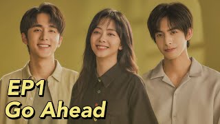 ENG SUB Go Ahead EP1  Starring Tan Songyun Song Weilong Zhang Xincheng Romantic Comedy Drama [upl. by Airamesor]